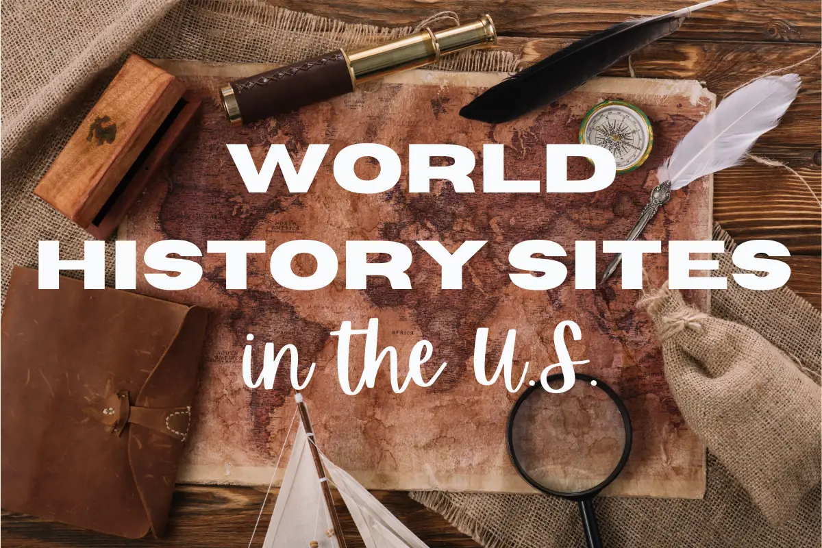 World History Sites to See While Traveling in the U.S.